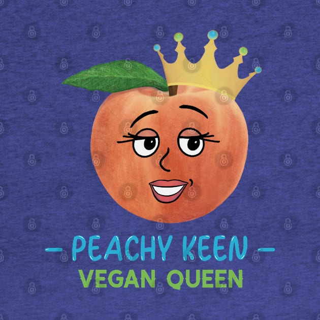 Peachy Keen Vegan Queen – cute cartoon peach by Crystal Raymond